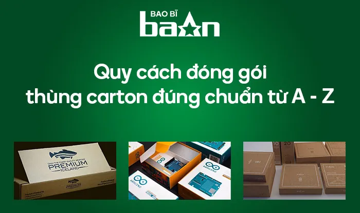 Quy cách đóng gói thùng carton đúng chuẩn từ A - Z