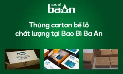 Thùng carton bế lỗ chất lượng tại Bao bì Ba An